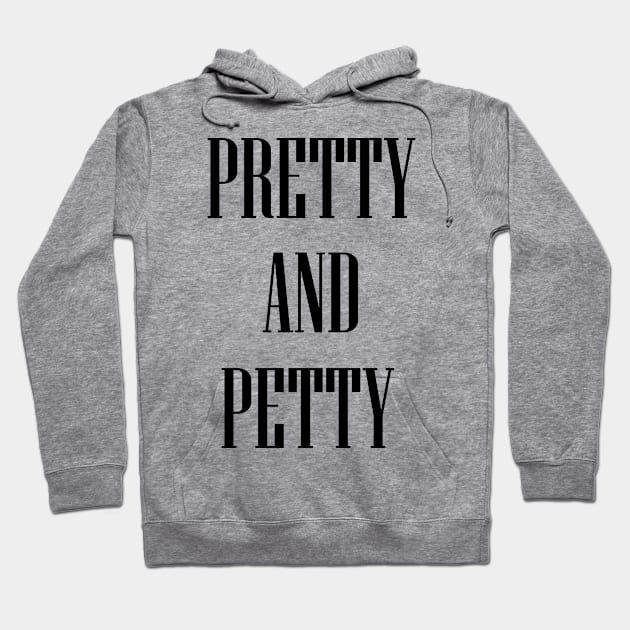 Pretty And Petty Hoodie by babydollchic